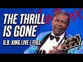The Thrill Is Gone B.B. King Live Full