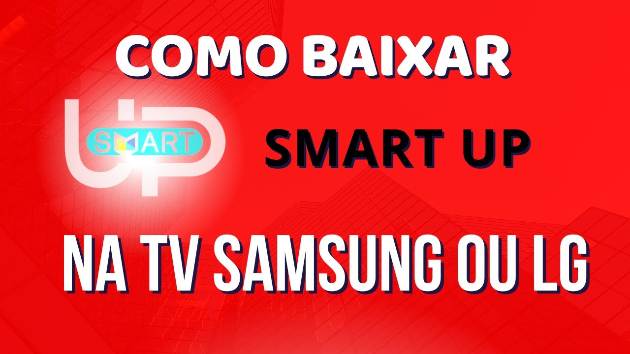 COMO INSTALAR E CONFIGURAR O SMART UP NA TV SAMSUNG OU LG (TUTORIAL ...