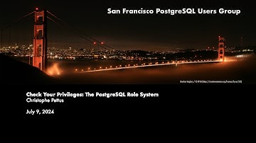 "Check Your Privileges: The PostgreSQL Role System" with Christophe Pettus