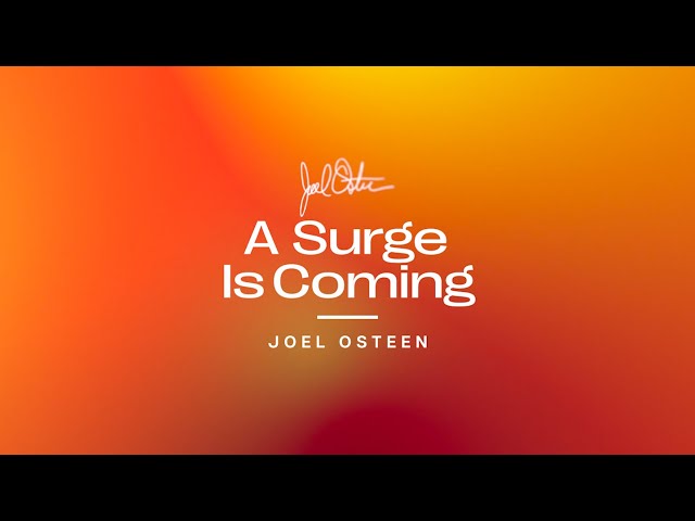 A Surge Is Coming | Joel Osteen class=