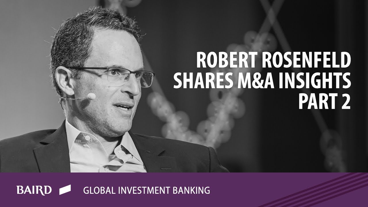 Mergermarket M&A Forum: Robert Rosenfeld Shares M&A Insights | Part 2 ...