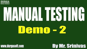 MANUAL TESTING tutorials || Demo - 2 || by Mr. Srinivas On 18-06-2020 @9AM