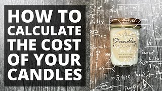 How much does it cost to make candles? How to calculate the cost per item.