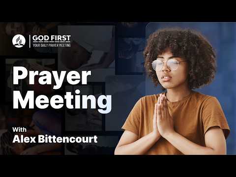 God First: Your Daily Prayer Meeting #1397