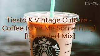 Tiesto & Vintage Culture - Coffee (Give Me Something) [Extended Mix]
