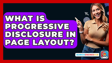 What Is Progressive Disclosure In Page Layout? - SearchEnginesHub.com