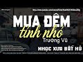 Mưa Đêm Tỉnh Nhỏ - Trường Vũ (Tác giả: Hà Phương) | Nhạc Vàng Xưa Bất Hủ