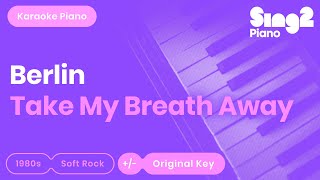 Berlin - Take My Breath Away (Piano Karaoke) Resimi