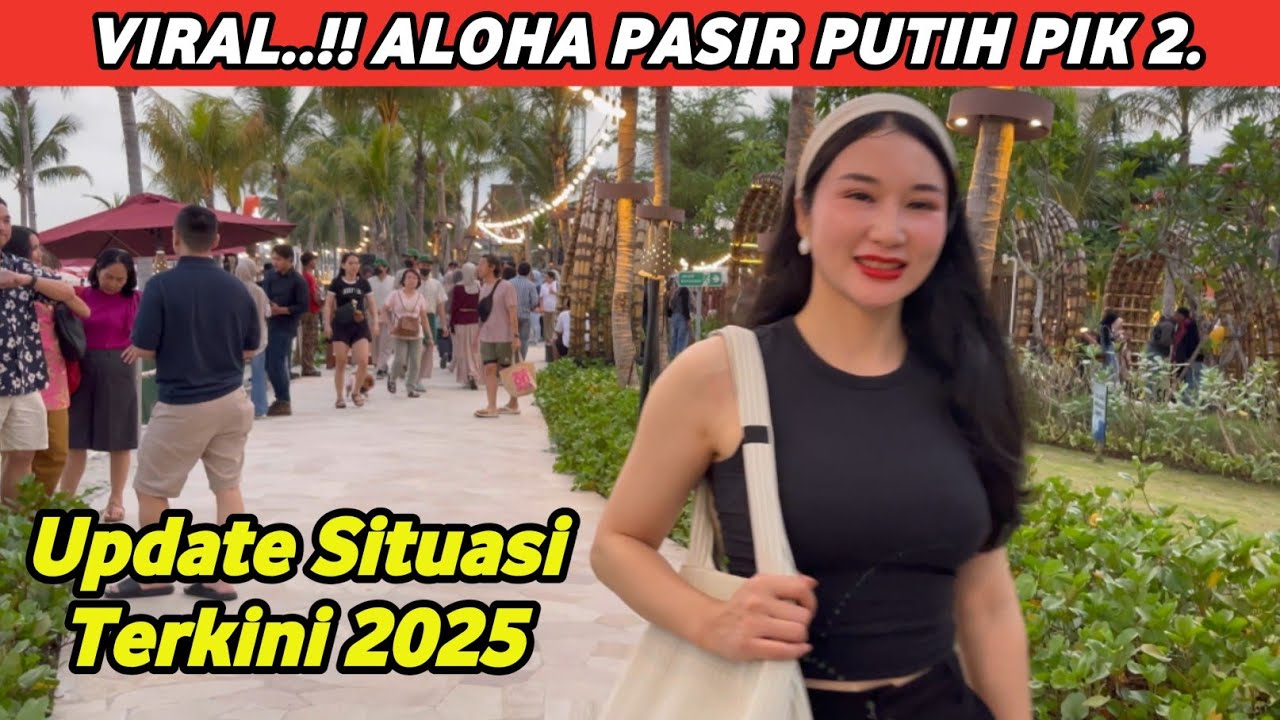 ALOHA PASIR PUTIH PIK 2 BARU BUKA LANGSUNG VIRAL, LANGSUNG DI SERBU PENGUNJUNG - WISATA GRATIS PIK