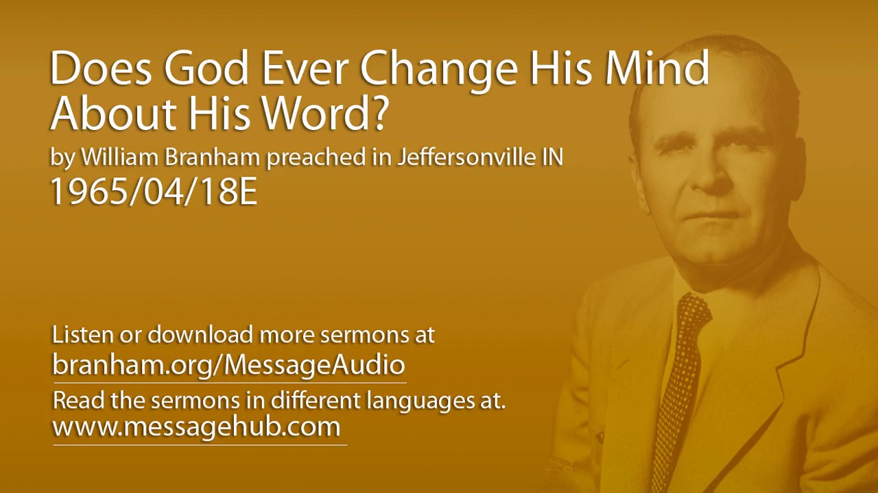 Does God Ever Change His Mind About His Word William Branham 65 04 does-god-ever-change-his-mind-about-his-word-william-branham-65-04