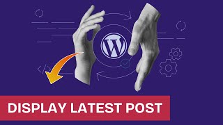 How to Display Latest Post in WordPress 2025?