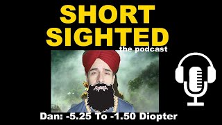 70% Better Eyesight In 18 Months?! (Dan: 5.25 To 1.50) | Shortsighted Podcast | Jake Steiner
