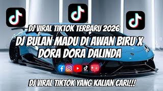 DJ BULAN MADU DI AWAN BIRU X DORA DORA DALINDA VIRAL TIKTOK TERBARU 2026