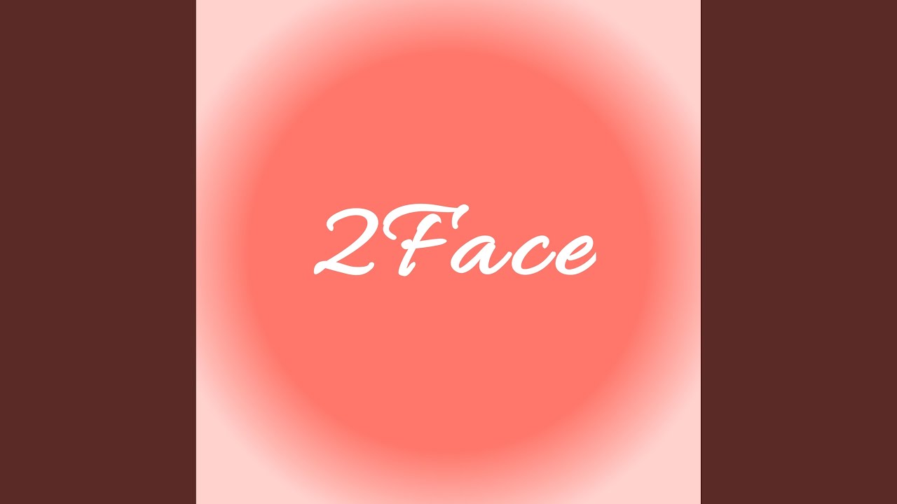 Watch 2Face on YouTube Watch 2Face on YouTube