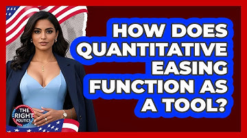 How Does Quantitative Easing Function As A Tool?