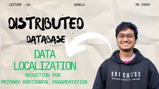 Data Localization(Reduction for Primary Horizontal Fragmentation) || Distributed Database || Bangla