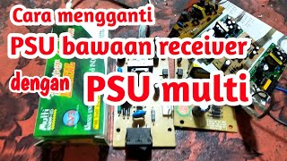 Cara mengganti power supply receiver parabola dengan PSU multi