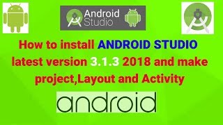 How to install ANDROID STUDIO latest version 3.1.3 2018 || Make project Part2 Guide