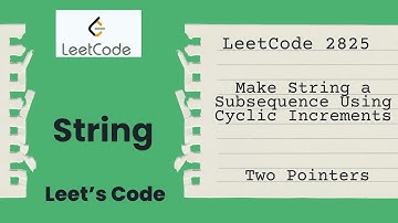 2825. Make String a Subsequence Using Cyclic Increments | Brute Force Approach |Two Pointer Approach