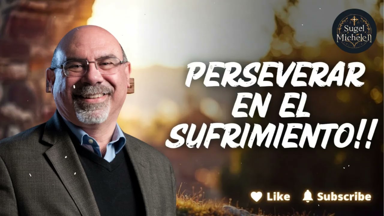 PERSEVERAR EN EL SUFRIMIENTO! - Pastor Sugel Michelen Messages