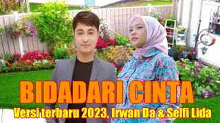 BIDADARI CINTA‼️ Terbaru 2023, Selfi Lida \u0026 Irwan Da