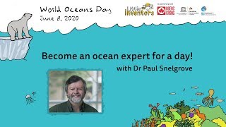 Become an Ocean Expert for a day with Dr Paul Snelgrove and Little Inventors!