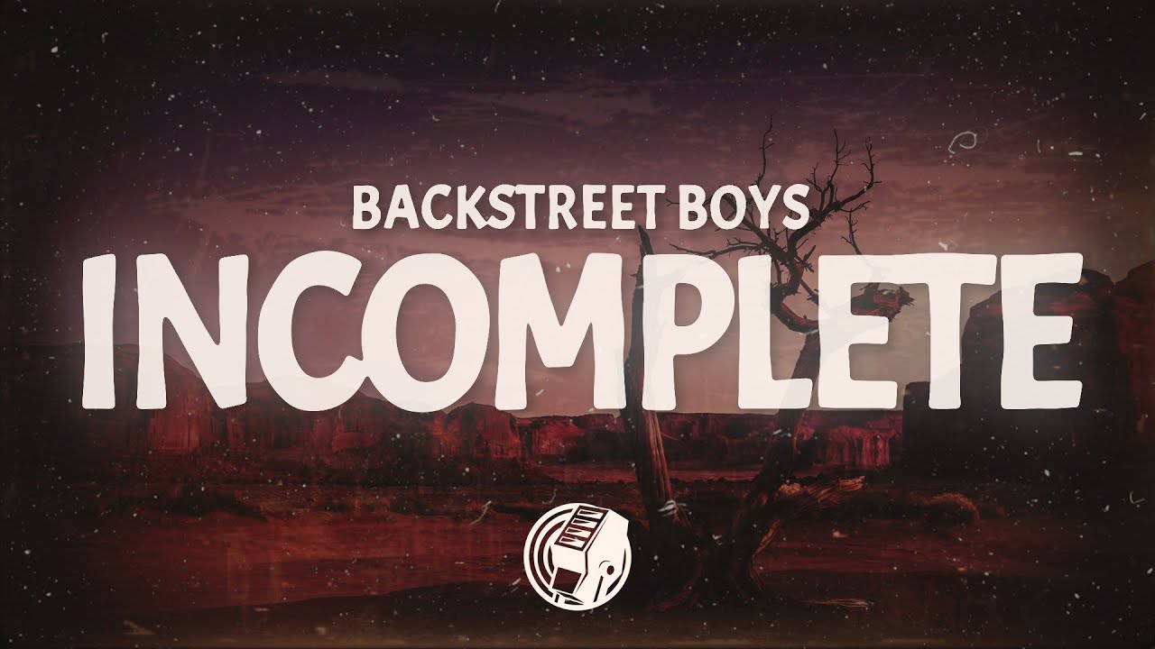 Backstreet Boys - Incomplete (Lyrics) - YouTube