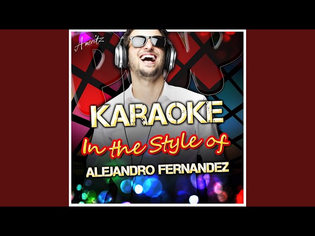 Canta Corazon (In the Style of Alejandro Fernandez) (Karaoke