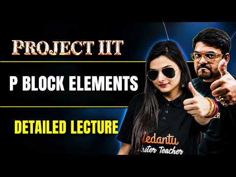 JEE Chemistry - P - BLOCK ELEMENTS in OneShot | Class 12 JEE | PROJECT IIT | JEE 2027 | Shilpi Mam