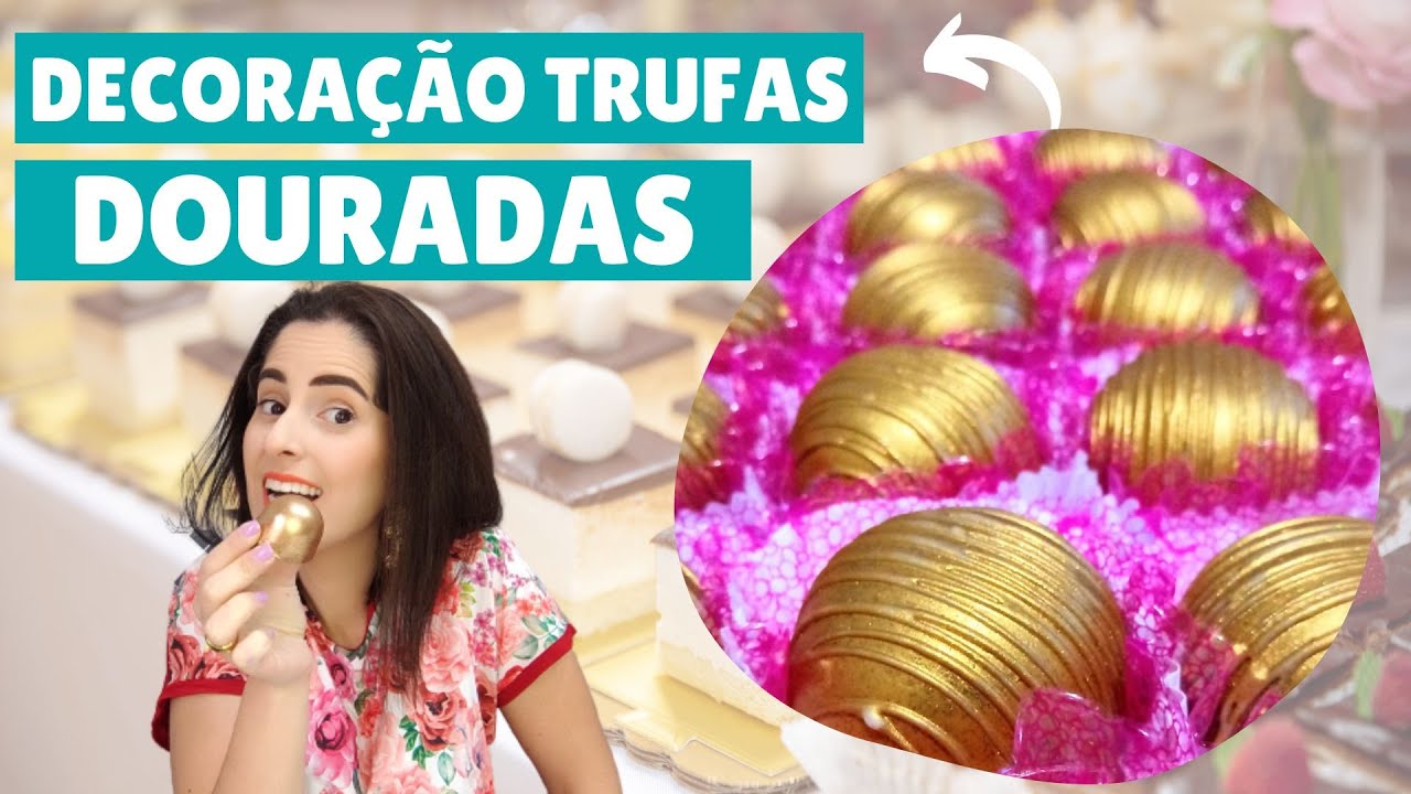 Como decorar trufas para festas | DOURADA