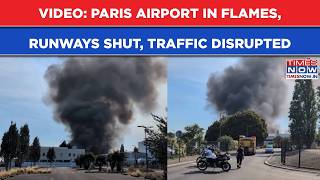 Paris Airport Fire On Cam: Scary Black Smoke At Charles de Gaulle Facility | Runways Shut
