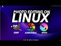MY LINUX PHOTO EDITING APPS (Gimp, Darktable & Krita)
