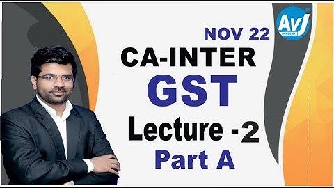 CA Inter Nov 2022 GST Lecture No. 2 Part A| CA Sanchit Grover