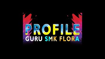 PROFILE GURU #SMK FLORA