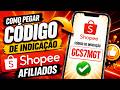 CÓDIGO DE INDICAÇÃO SHOPEE AFILIADO 2026 - COMO PEGAR O SEU