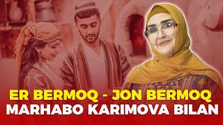 Er bermoq - jon bermoq Marhabo Karimova bilan