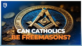 Can Catholics Be Freemasons? | Catholic Answers