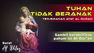 Terjemahan Ayat Al Quran II Surat Al Ikhlas - TUHAN TIDAK BERANAK