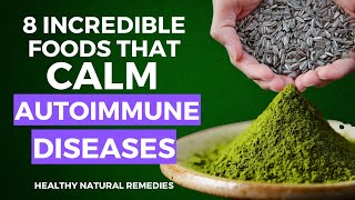 8 Incredible Foods That Calm Autoimmune Diseases