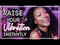 ✨5 Ways To Raise Your Vibration Instantly