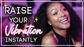 ✨5 Ways To Raise Your Vibration Instantly