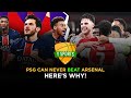 PSG Can NEVER Beat Arsenal – Here’s Why!