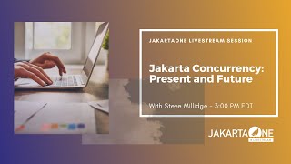 Jakarta Concurrency: Present and Future | JakartaOne Livestream - September 2019
