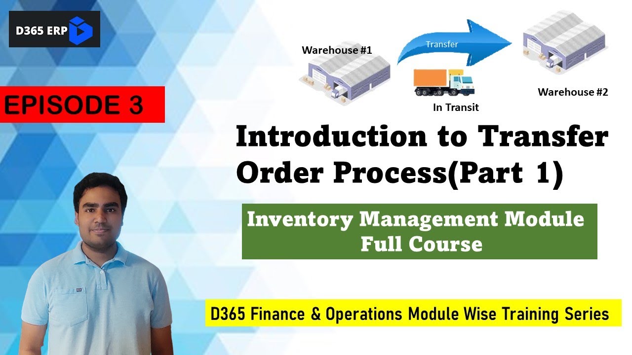 EPISODE 3 | Introduction to Transfer Order in Microsoft Dynamics 365 Finance and Operations (Part 1)