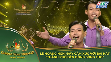 Chuông Vàng Vọng Cổ 2024 |Tuyển Chọn 1| Lê Hoàng Nghi đầy cảm xúc với “Thành Phố Bên Dòng Sông Thơ”