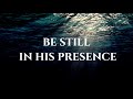 BE STILL : Instrumental Worship & Prayer Music With Nature | Christian Piano | Grace Abound