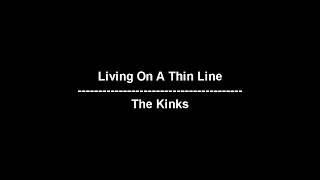 Video thumbnail of "Living On A Thin Line - The Kinks - lyrics"