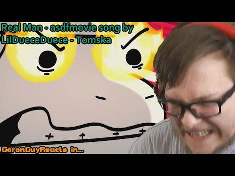 (IM SO PROUD OF HIM!) Real Man - asdfmovie Song - TomSka - GoronGuyReacts