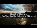 David Wilkerson - Do You Really Believe in Miracles | Full Sermon