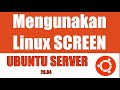 020 - Install dan menggunakan Linux Screen  di Ubuntu Server 20.04
